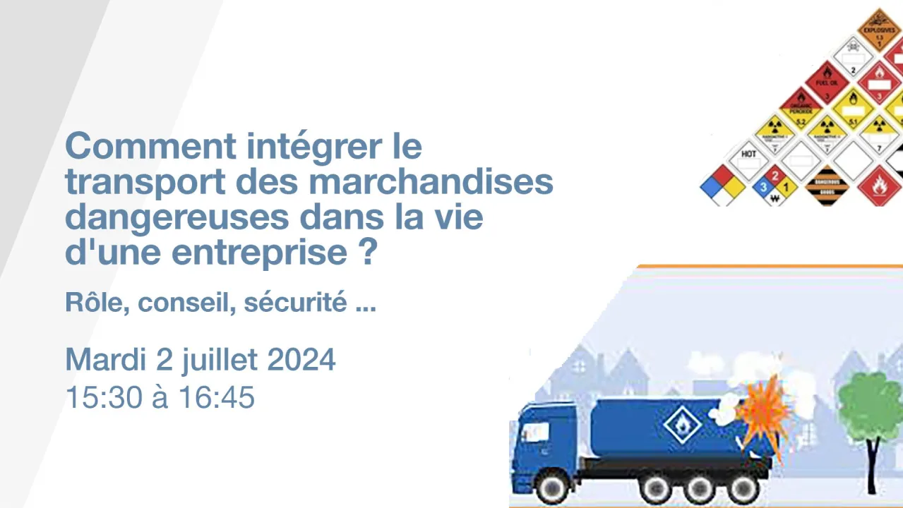 Comment intégrer le transport des marchandises dangereuses dans la vie d'une entreprise ? rôle, conseil, sécurité ...