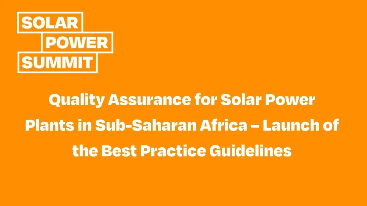 Quality Assurance for Solar Power Plants in Sub-Saharan Africa – Launch of the Best Practice Guidelines