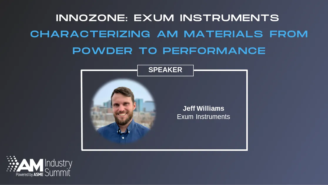 InnoZone: Exum Instruments: Characterizing AM Materials from Powder to Performance