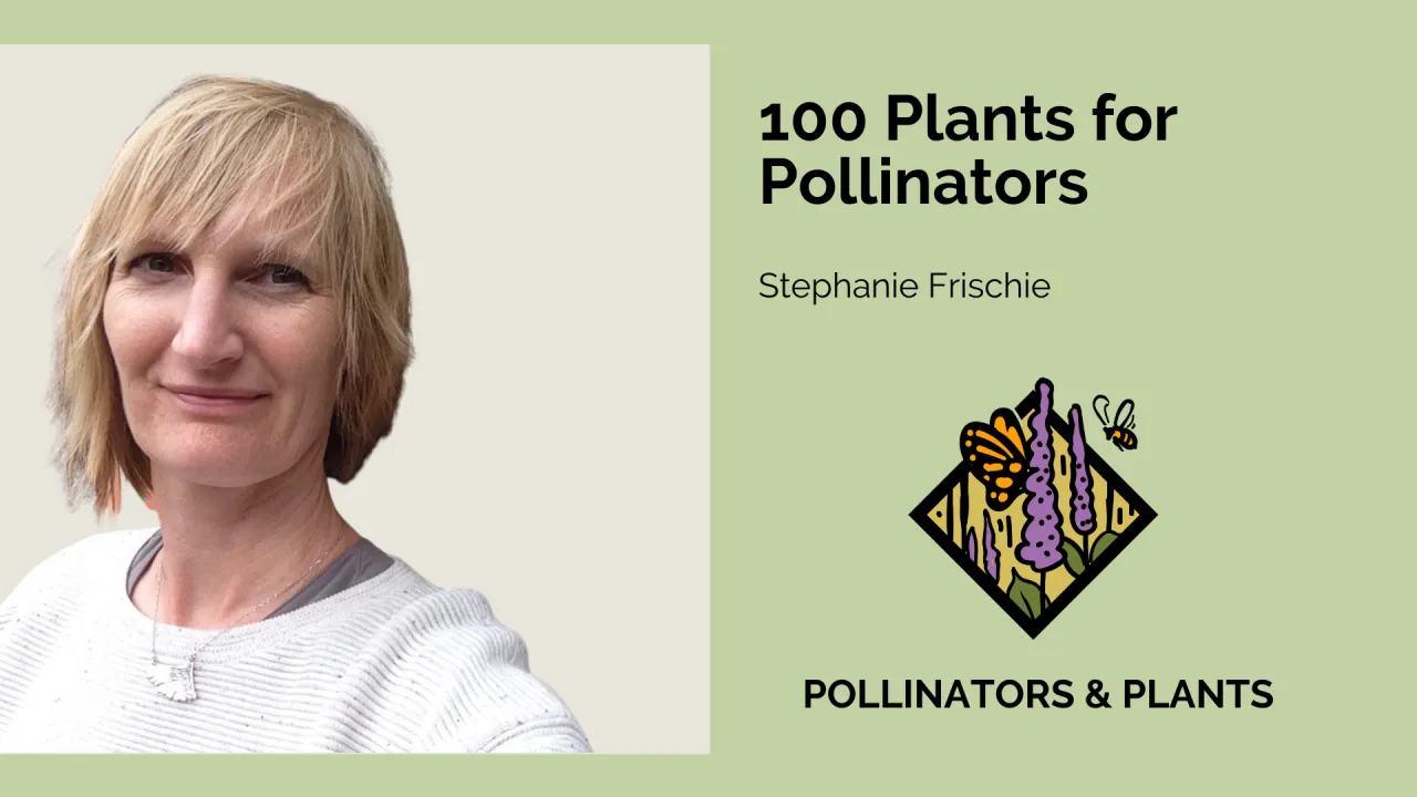 100 Plants to Feed the Monarchs with Xerces Society's Stephanie Frischie