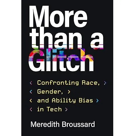 More than a Glitch: Confronting Race, Gender, and Ability Bias in Tech