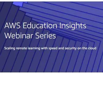 AWS Education Insights Webinar Series