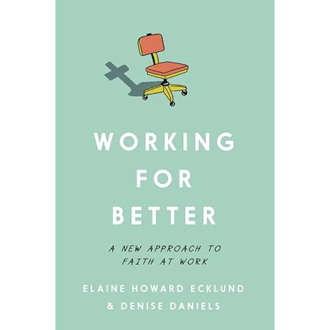 Working for Better: A New Approach to Faith at Work