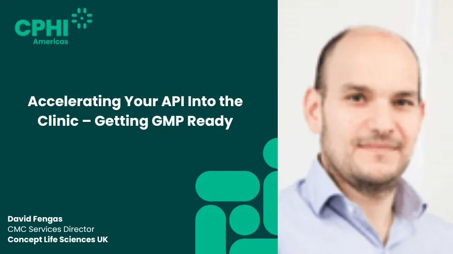 Accelerating Your API Into the Clinic – Getting GMP Ready