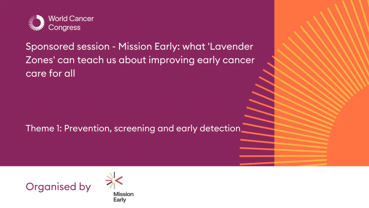 Sponsored session - Mission Early: what 'Lavender Zones' can teach us about improving early cancer care for all