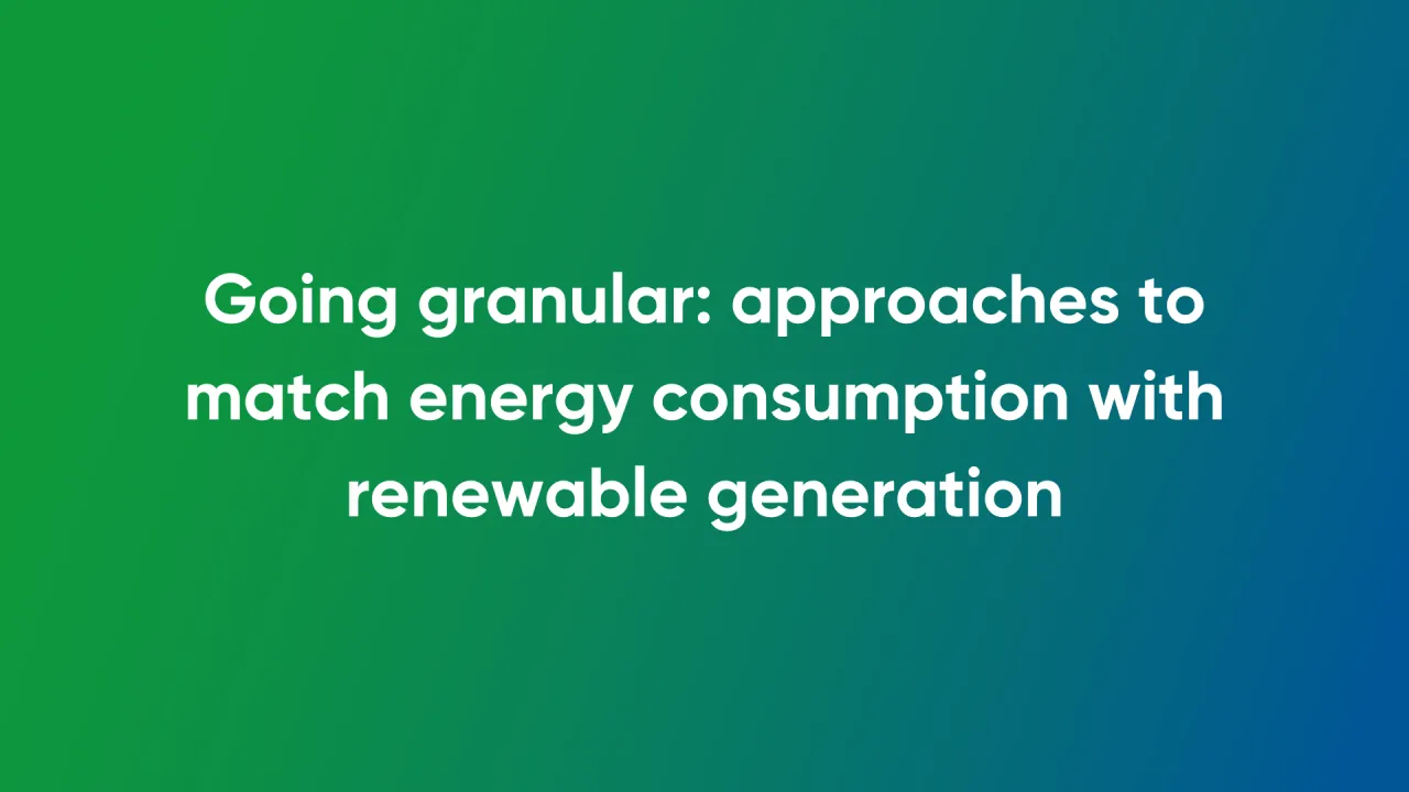 Going granular: approaches to match energy consumption with renewable generation