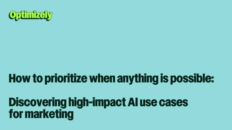 How to prioritize when anything is possible: Discovering high-impact AI use cases for marketing
