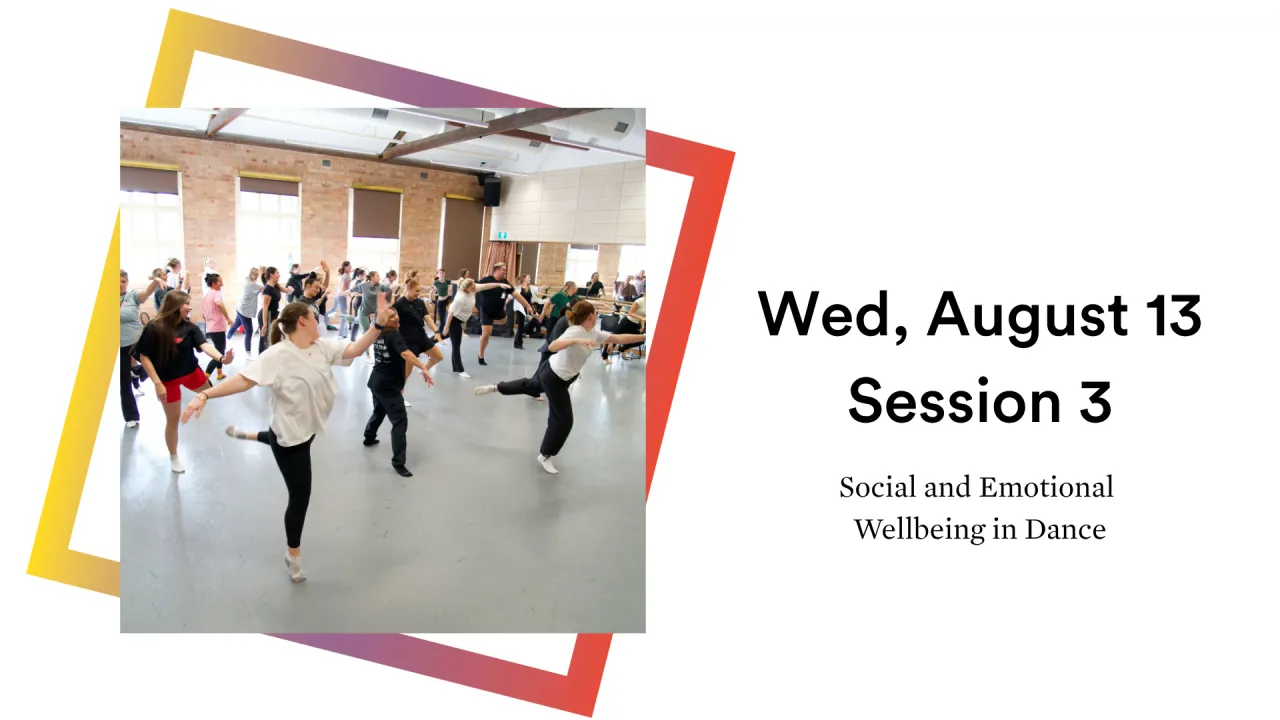 SESSION 3 | Social & Emotional Wellbeing in Dance