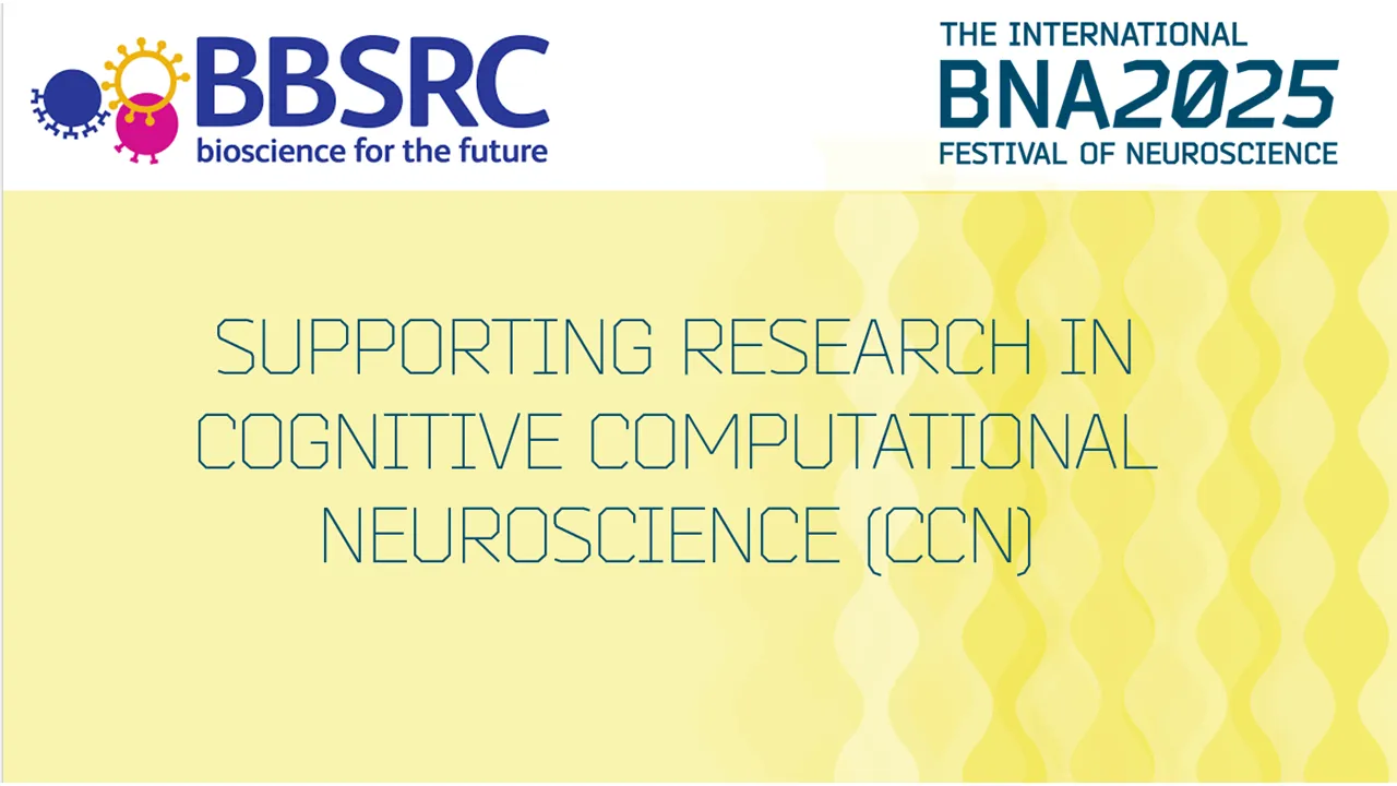 Satellite track: Supporting Research in Cognitive Computational Neuroscience (CCN) – BBSRC sponsored session