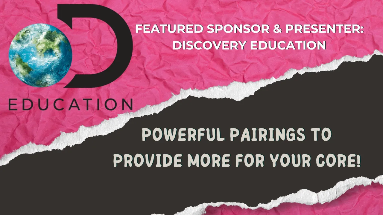 Powerful Pairings to provide MORE for your CORE! | Discovery Education