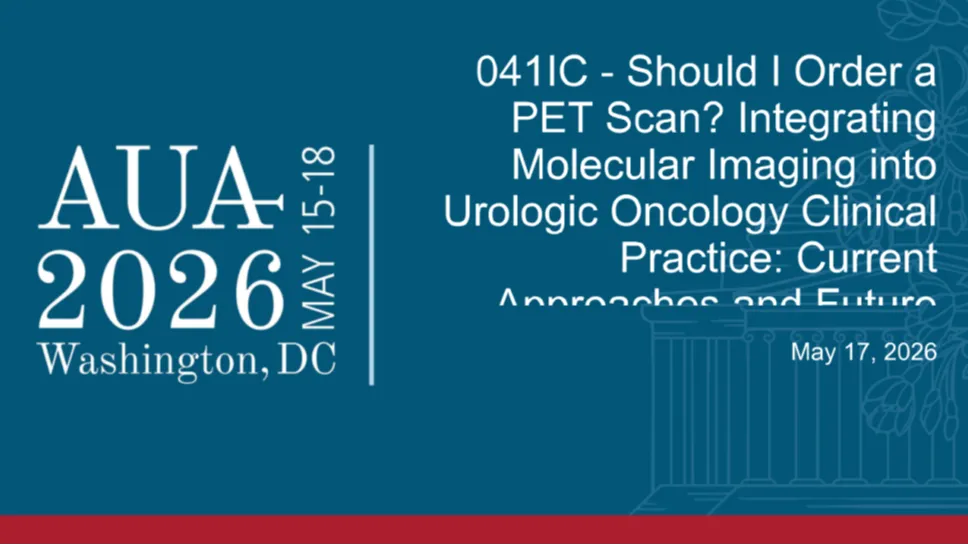 041IC - Should I Order a PET Scan? Integrating Molecular Imaging into Urologic Oncology Clinical Practice: Current Approaches and Future Opportunities