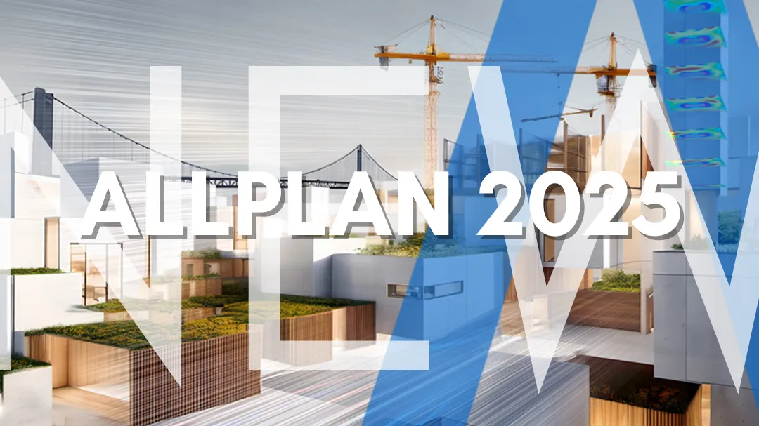 The innovations of ALLPLAN 2025 for architecture, engineering, construction and collaboration