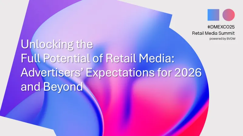Unlocking the Full Potential of Retail Media: Advertisers’ Expectations for 2026 and Beyond