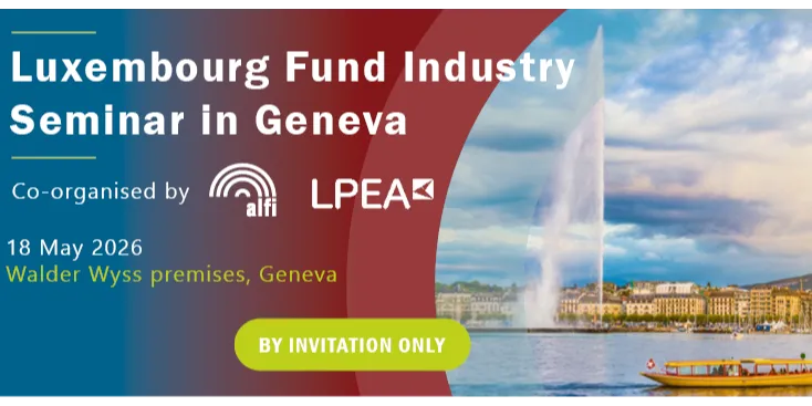 ALFI/LPEA Luxembourg Fund Seminar in Geneva