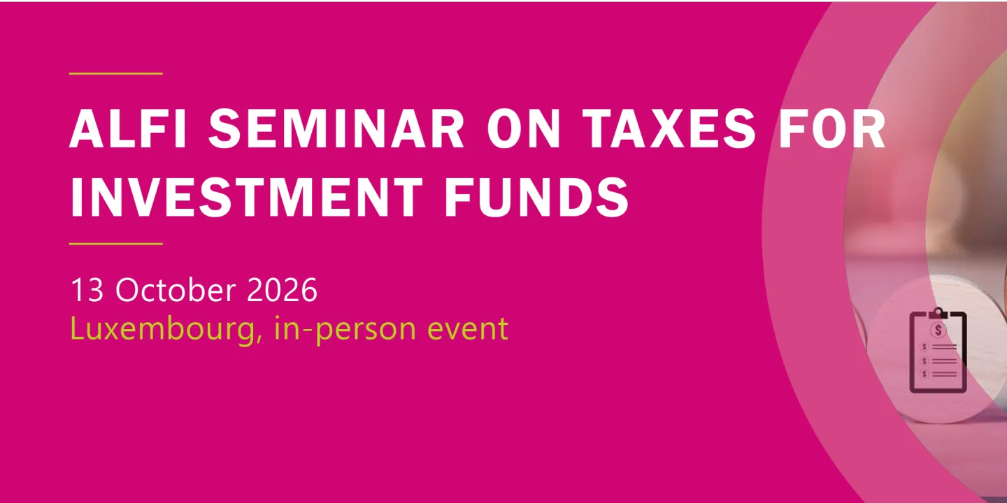 ALFI Seminar on Taxes for Investment funds