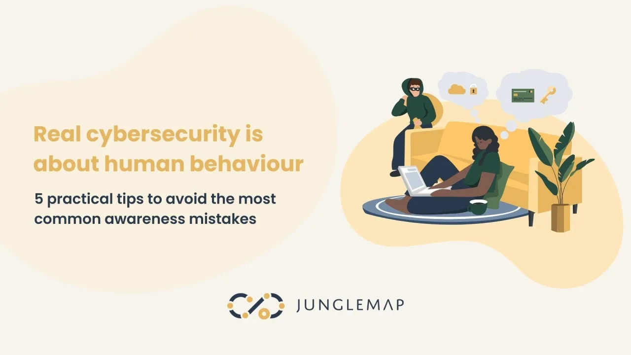 Real Cybersecurity is all about human behaviour - 5 practical tips to avoid most-made awareness-mistakes