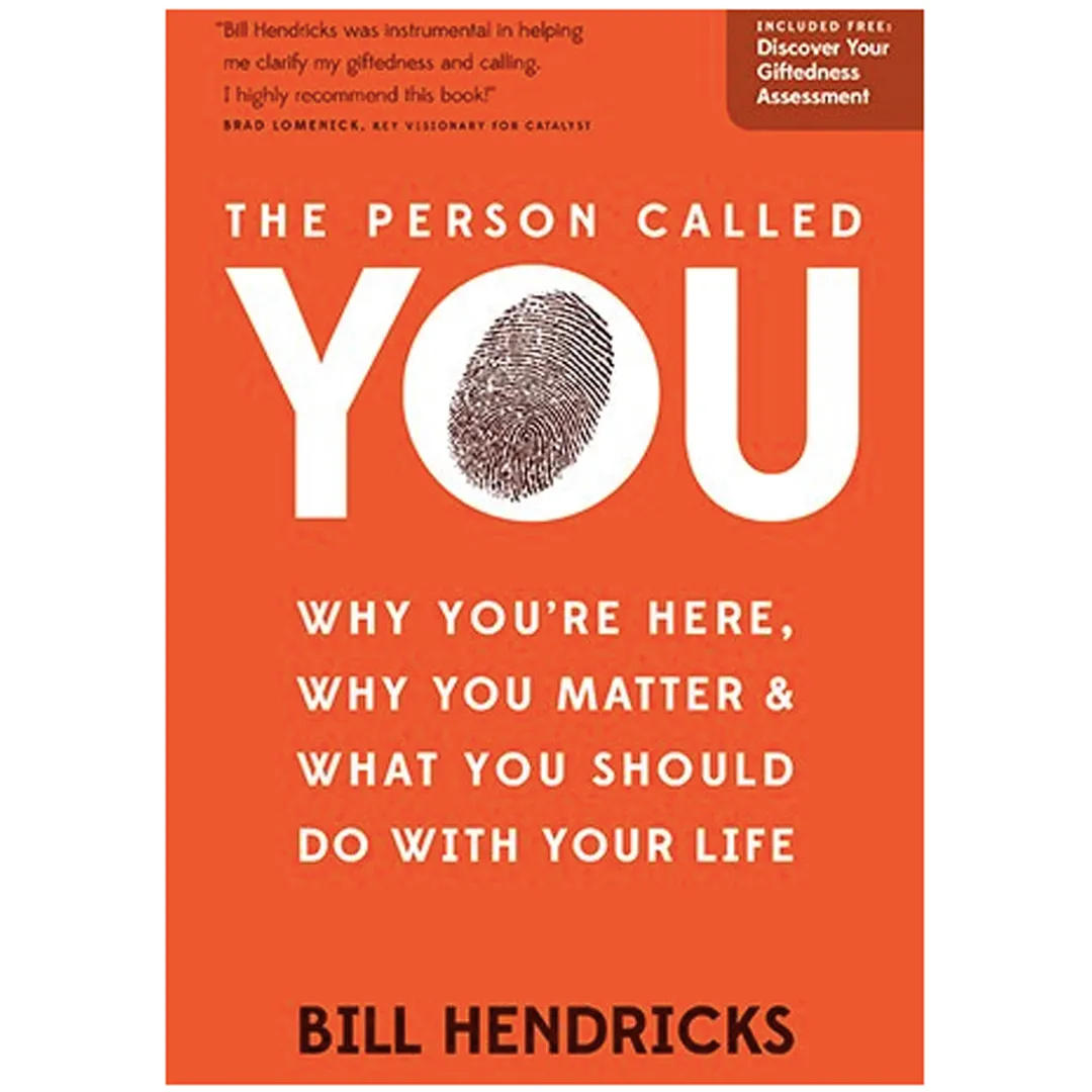 The Person Called YOU: Why You're Here, Why You Matter, and What You Should Do With Your Life