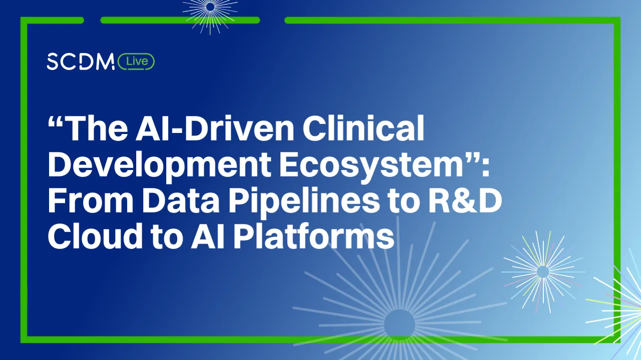 “The AI-Driven Clinical Development Ecosystem”: From Data Pipelines to R&D Cloud to AI Platforms