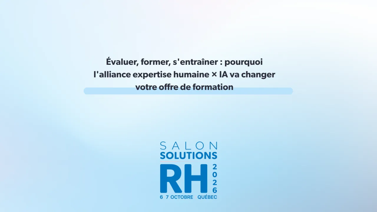Évaluer, former, s'entraîner : pourquoi l'alliance expertise humaine × IA va changer votre offre de formation