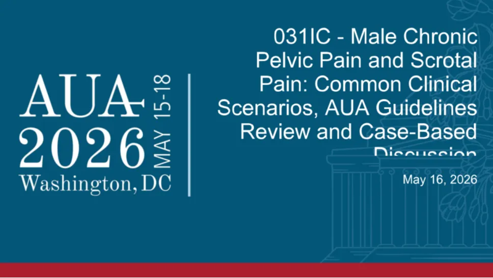 031IC - Male Chronic Pelvic Pain and Scrotal Pain: Common Clinical Scenarios, AUA Guidelines Review and Case-Based Discussion