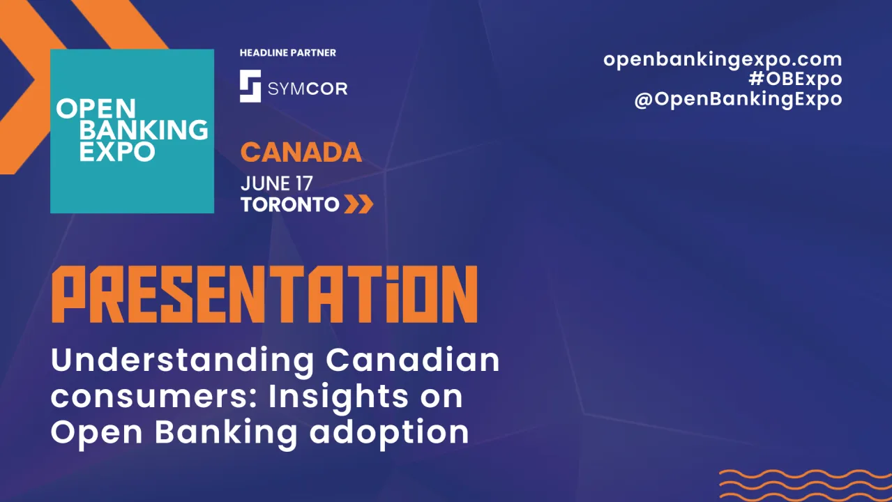 PRESENTATION: Understanding Canadian consumers: Insights on Open Banking adoption