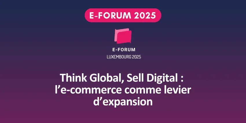 E-FORUM 2025 : Think Global, Sell Digital