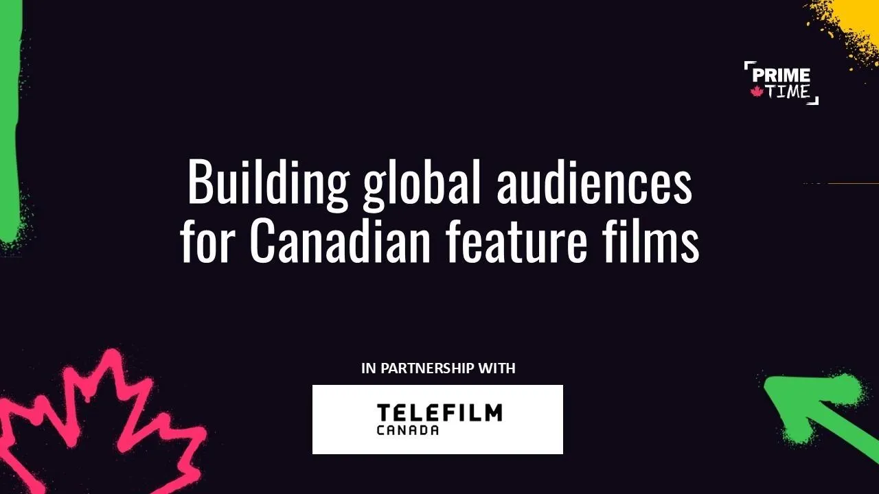 Building global audiences for Canadian feature films