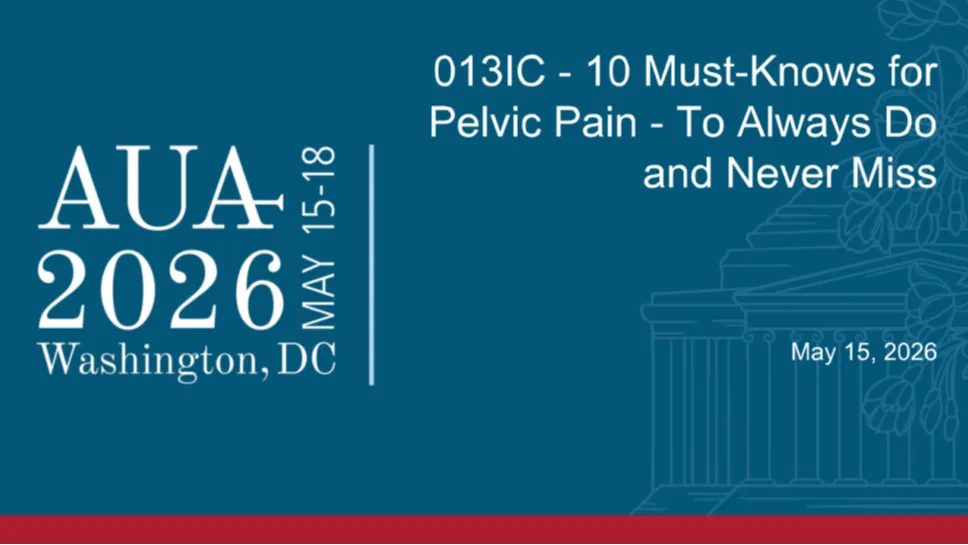 013IC - 10 Must-Knows for Pelvic Pain - To Always Do and Never Miss