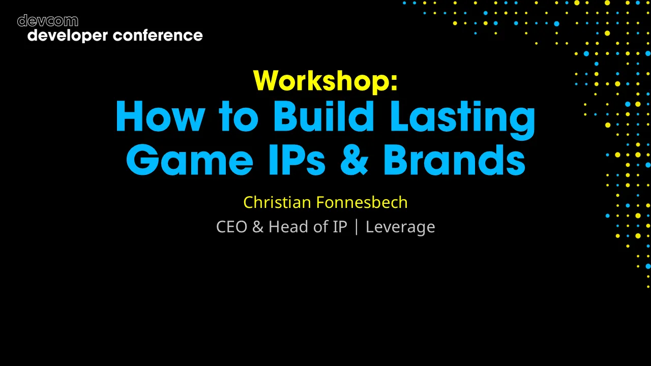 Workshop: How to Build Lasting Game IPs & Brands