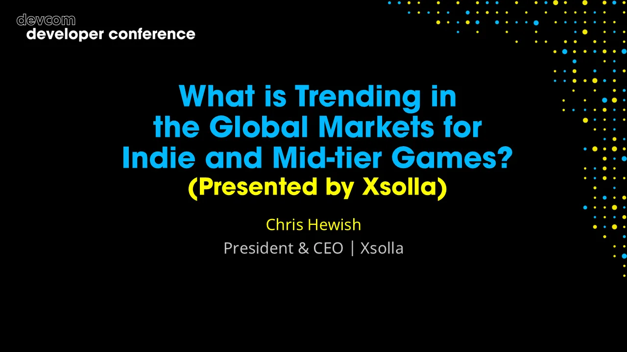 What is Trending in the Global Markets for Indie and Mid-tier Games? (Presented by Xsolla)