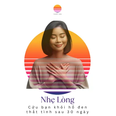 Nhẹ Lòng: Cứu bạn khỏi hố đen Thất tinh sau 30 ngày