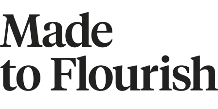 Made to Flourish