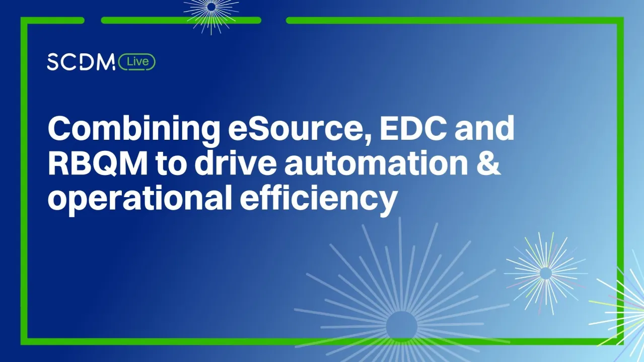 Combining eSource, EDC and RBQM to drive automation & operational efficiency