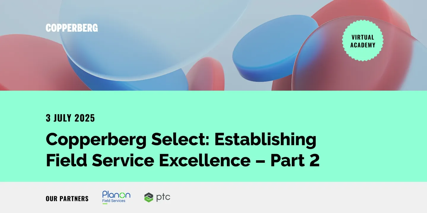 Copperberg Select: Establishing Field Service Excellence - Part 2