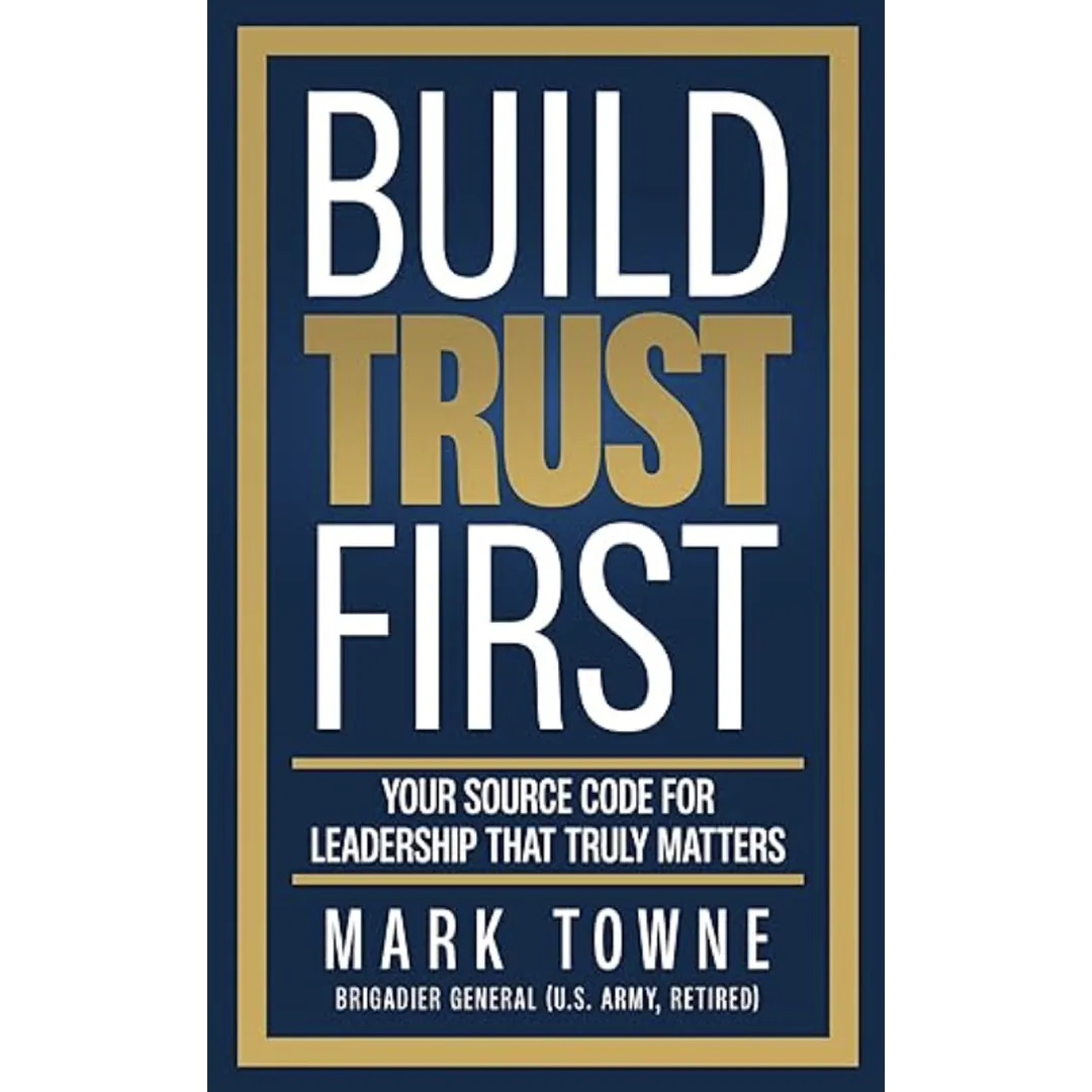 Build Trust First: Your Source Code for Leadership that Truly Matters