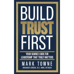 Build Trust First: Your Source Code for Leadership that Truly Matters