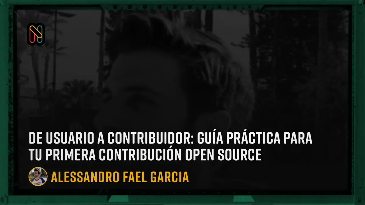 De Usuario a Contribuidor: Guía Práctica para Tu Primera Contribución Open Source