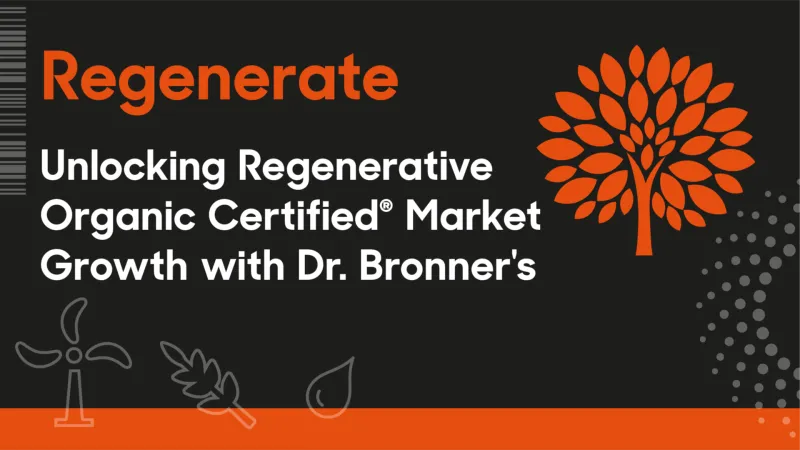 Unlocking Regenerative Organic Certified® Market Growth with Dr. Bronner's