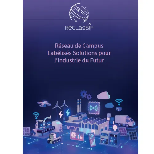 Plateforme de projets RéCLasSIF (Réseau de Campus Labélisés Solutions pour l’Industrie du Futur) - Solution industrie du futur pour PME et ETI