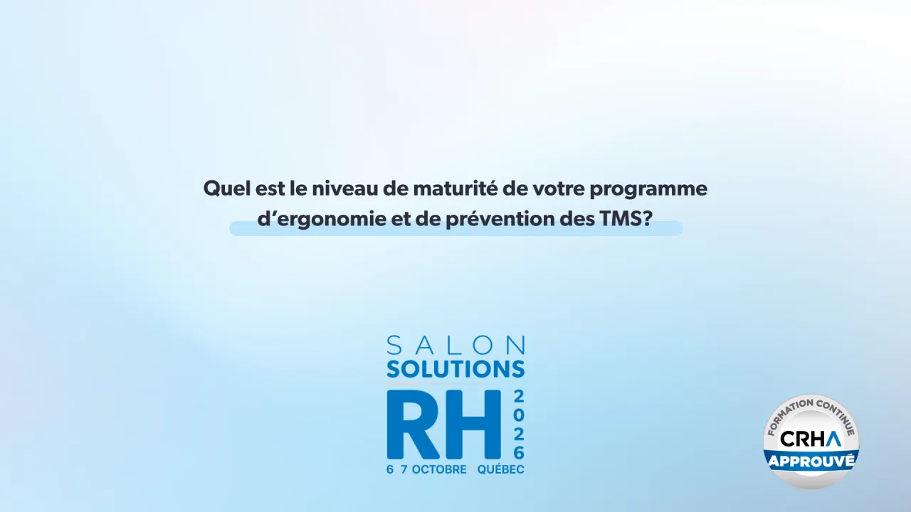 Quel est le niveau de maturité de votre programme d’ergonomie et de prévention des TMS?