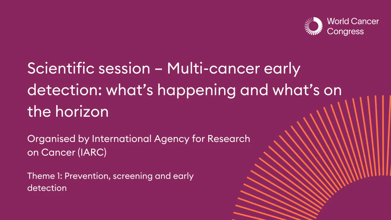 Scientific session – Multi-cancer early detection: what’s happening and what’s on the horizon