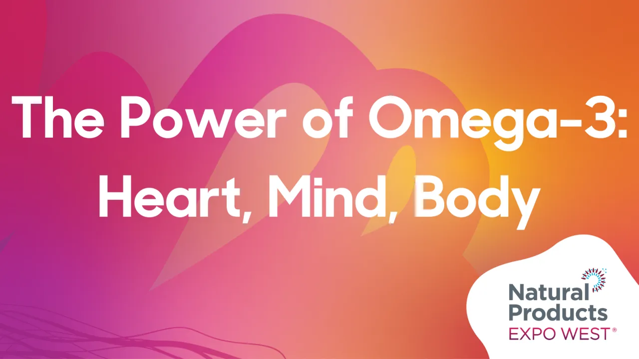 The Power of Omega-3: Heart, Mind, & Body