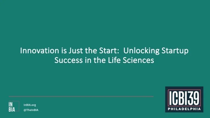 Innovation is Just the Start: Unlocking Startup Success in the Life Sciences