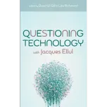 "The End of Technicized Work" in Questioning Technology with Jacques Ellul