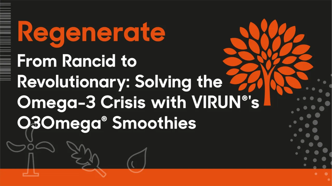 From Rancid to Revolutionary: Solving the Omega-3 Crisis with VIRUN®'s O3Omega® Smoothies