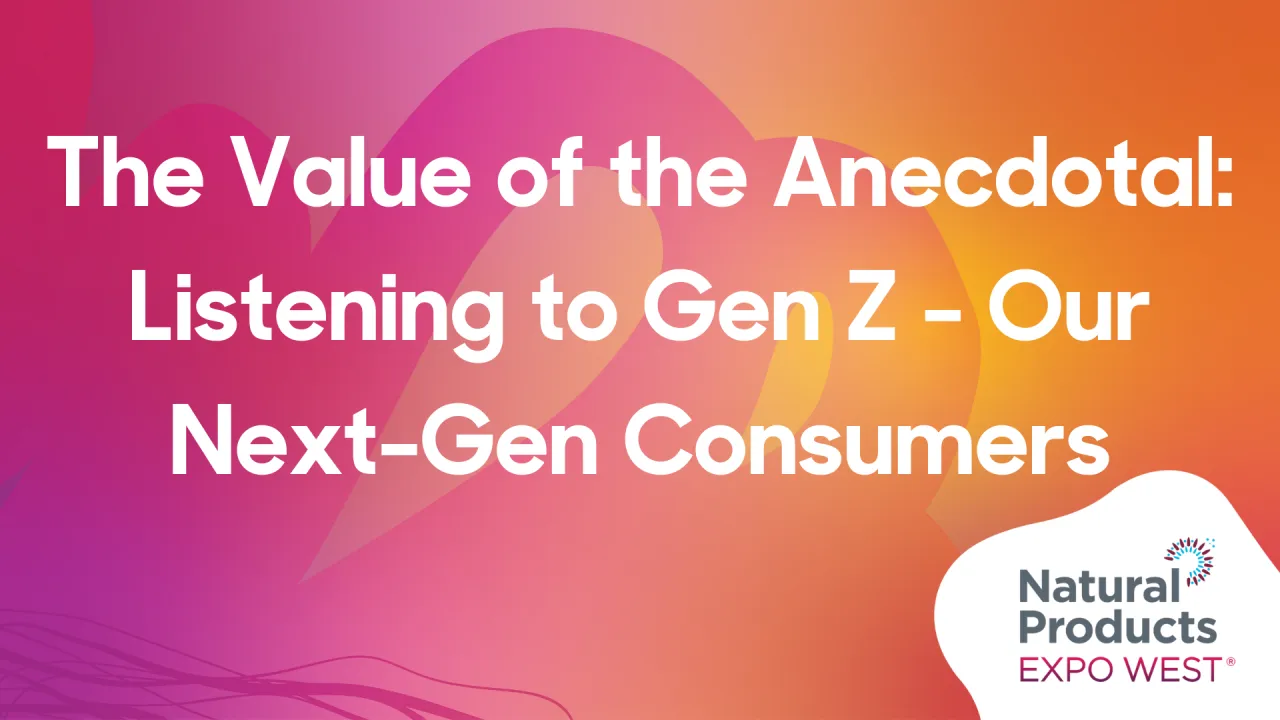 The Value of the Anecdotal: Listening to Gen Z - Our Next-Gen Consumers