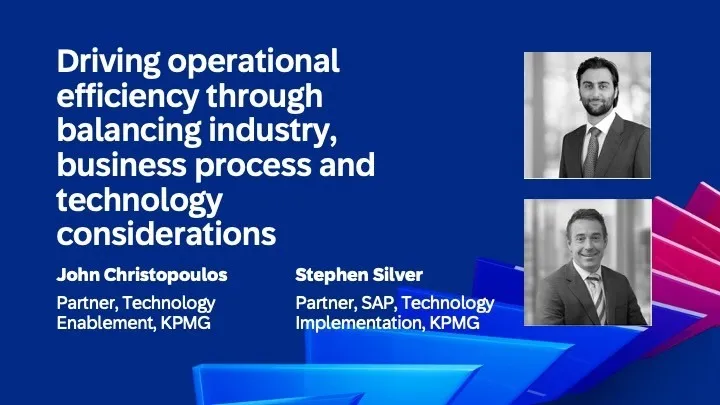 Driving operational efficiency through balancing industry, business process and technology considerations