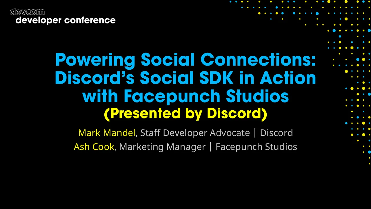 Powering Social Connections: Discord’s Social SDK in Action with Facepunch Studios (Presented by Discord)