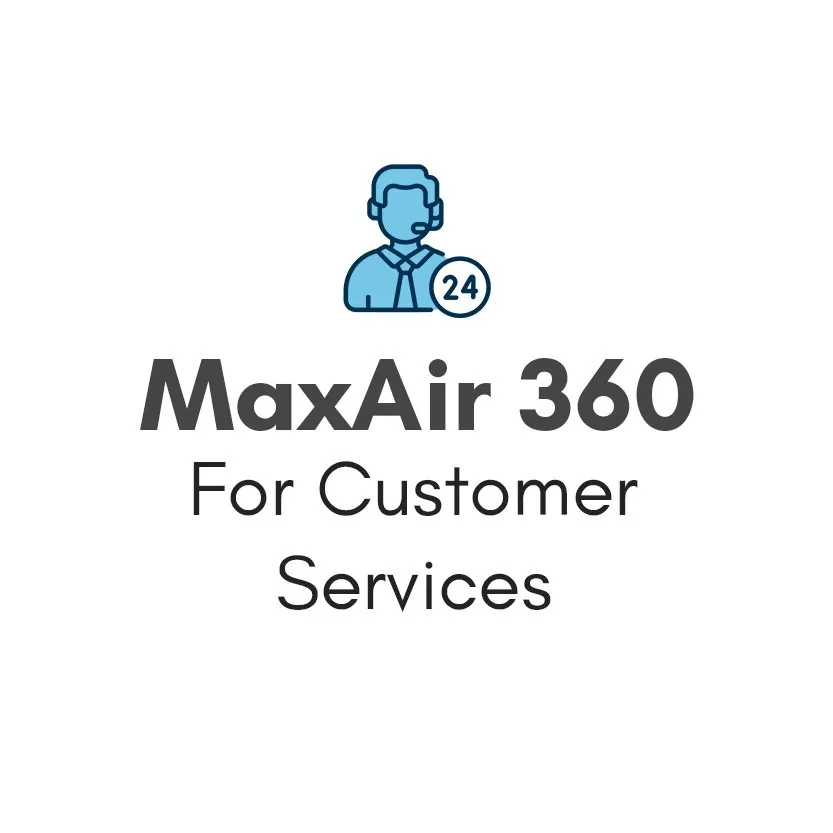 MaxAir 360 for Customer Service