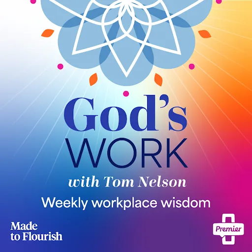 God's Work, with Tom Nelson - Weekly workplace wisdom (podcast)